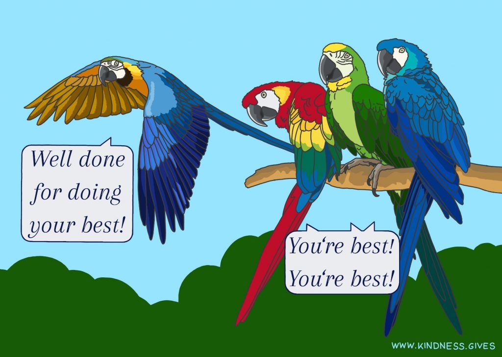 Four parrots, thre are sitting on a branch, one is taking off saying "Well done for doing your best!"
The others echo "You're best! You're best!"