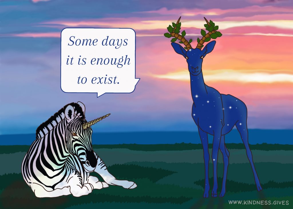 A rainbow colored zebra unicorn and a deer in the color of the starry night sky and leaves growing ot of the antlers say "Some days it is enough to exist."