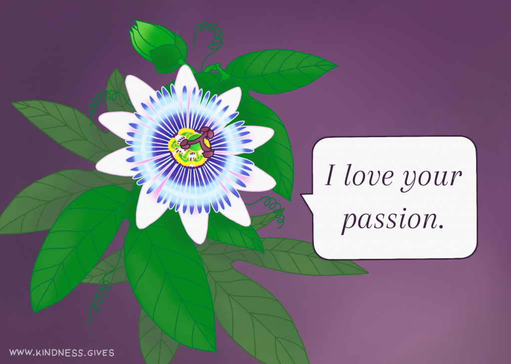 A passion flower saying "I love your passion"