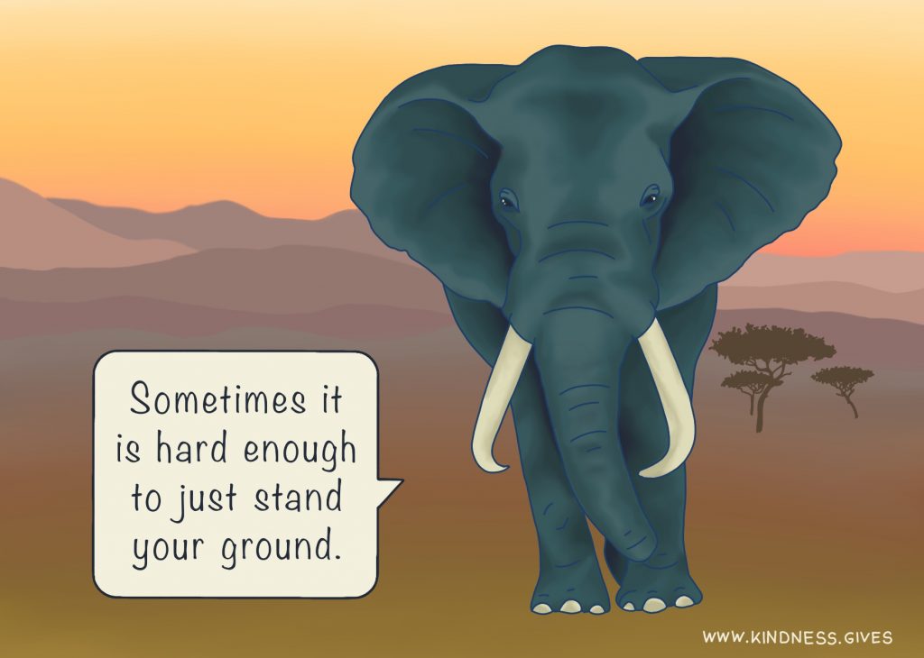 An elephant at dusk saying "Sometimes it is hard enough to just stand your ground."