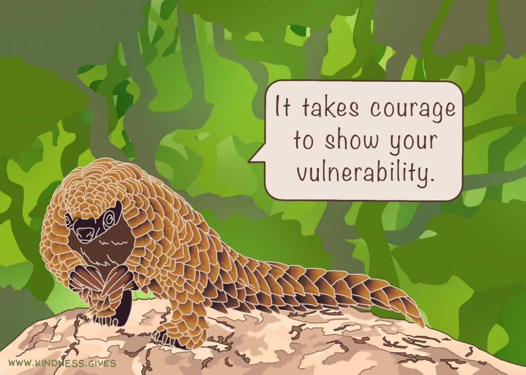 A pangolin saying "It takes courage to show your vulnerability."